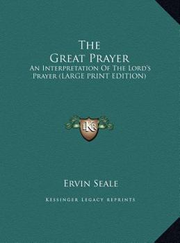 Hardcover The Great Prayer: An Interpretation of the Lord's Prayer (Large Print Edition) [Large Print] Book