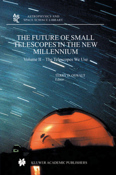 Hardcover The Future of Small Telescopes in the New Millennium: Perceptions, Productivities, and Policies Book