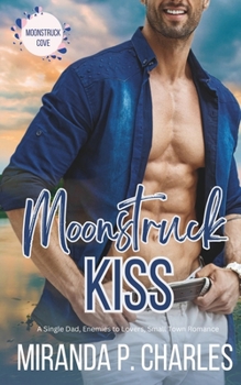 Paperback Moonstruck Kiss: A Single Dad, Enemies to Lovers, Small Town Romance Book