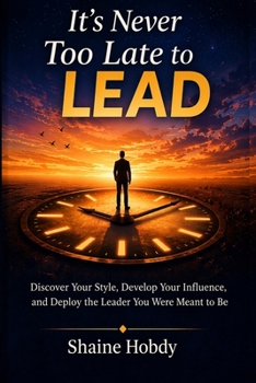 Paperback It's Never Too Late to Lead Book