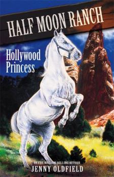 Hollywood Princess - Book #8 of the Horses of Half Moon Ranch