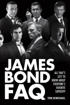 Paperback James Bond FAQ: All That's Left to Know About Everyone's Favorite Superspy Book