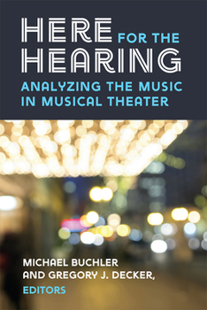 Paperback Here for the Hearing: Analyzing the Music in Musical Theater Book