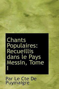 Paperback Chants Populaires: Recueillis Dans Le Pays Messin, Tome I Book