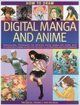 Paperback How to Draw Digital Manga and Anime: Professional Techniques for Creating Digital Manga and Anime, with 35 Exercises Shown in 400 Step-By-Step Illustr Book