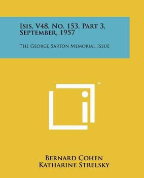 Isis, V48, No. 153, Part 3, September, 1957: The George Sarton Memorial Issue