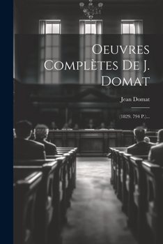 Paperback Oeuvres Complètes De J. Domat: (1829. 794 P.)... [French] Book