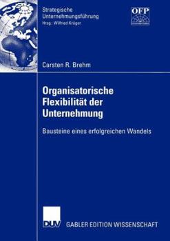 Paperback Organisatorische Flexibilität Der Unternehmung: Bausteine Eines Erfolgreichen Wandels [German] Book