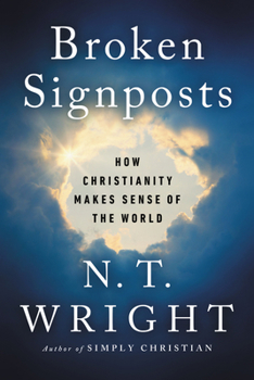 Hardcover Broken Signposts: How Christianity Makes Sense of the World Book