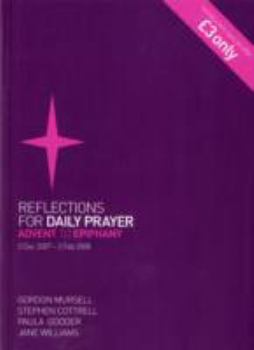 Paperback Reflections for Daily Prayer: Advent to Epiphany: 3 December 2007-2 February 2008 Issue 1 (Reflections for Daily Prayer) Book