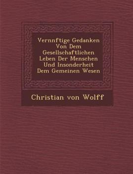 Paperback Vern&#65533;nftige Gedanken Von Dem Gesellschaftlichen Leben Der Menschen Und Insonderheit Dem Gemeinen Wesen [German] Book