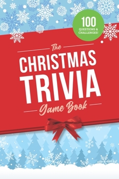 Paperback The Christmas Trivia Game Book: 100 Questions about the Holiday's History, Food, and Pop Culture Book