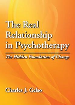 Hardcover The Real Relationship in Psychotherapy: The Hidden Foundation of Change Book