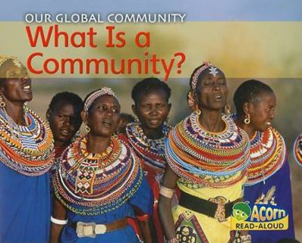 Paperback What Is a Community? (Our Global Community: Acorn Read-aloud) Book