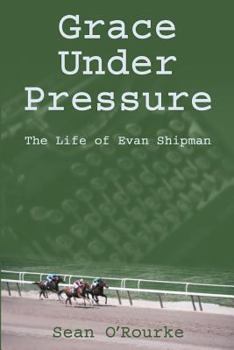 Paperback Grace Under Pressure: The Life of Evan Shipman Book