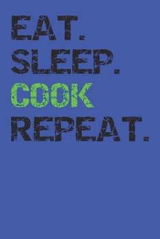 Paperback Eat Sleep Cook Repeat: Notebook For Cooks College Ruled Lined Book