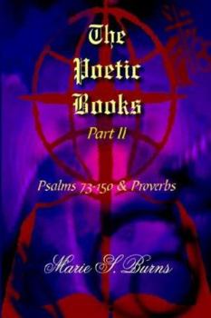 Paperback The Poetic Books Part II: Psalms 73-150 & Proverbs Book