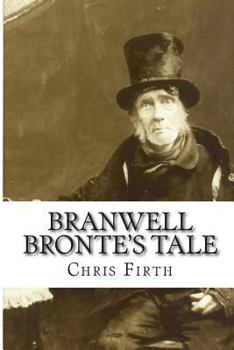 Paperback Branwell Bronte's Tale: Who Wrote 'Wuthering Heights'? Book