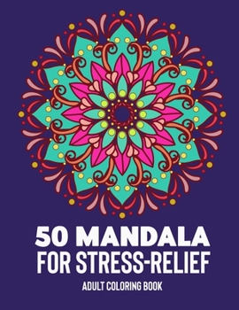 Paperback 50 Mandalas for Stress-Relief Adult Coloring Book: Beautiful Mandalas for Stress Relief and Relaxation Book