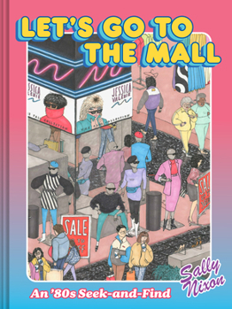 Hardcover Let's Go to the Mall: An '80s Seek-And-Find Book