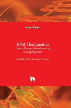 Hardcover RNA Therapeutics - History, Design, Manufacturing, and Applications Book
