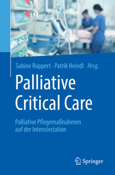 Paperback Palliative Critical Care: Palliative Pflegemaßnahmen Auf Der Intensivstation [German] Book