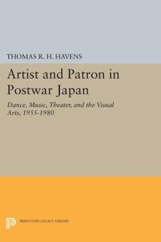 Paperback Artist and Patron in Postwar Japan: Dance, Music, Theater, and the Visual Arts, 1955-1980 Book