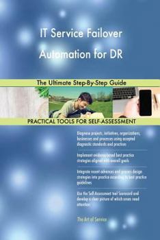 Paperback IT Service Failover Automation for DR The Ultimate Step-By-Step Guide Book