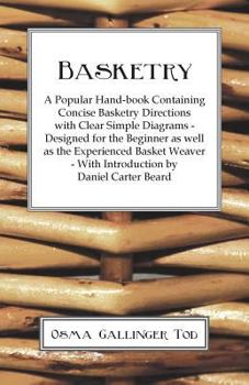 Paperback Basketry - A Popular Hand-book Containing Concise Basketry Directions With Clear Simple Diagrams - Designed for the Beginner as Well as the Experience Book