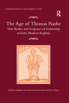 Paperback The Age of Thomas Nashe: Text, Bodies and Trespasses of Authorship in Early Modern England Book
