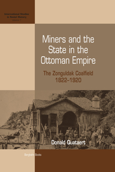 Paperback Miners and the State in the Ottoman Empire: The Zonguldak Coalfield, 1822-1920 Book