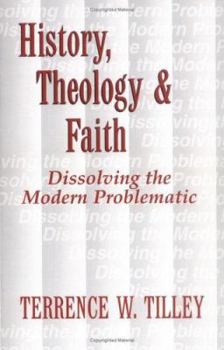 Paperback History, Theology, and Faith: Dissolving the Modern Problematic Book