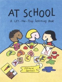 Hardcover At School: A Lift-The-Flap Learning Book