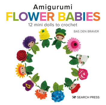 Hardcover Amigurumi Flower Babies: 12 Mini Dolls to Crochet Book