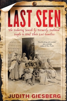 Hardcover Last Seen: The Enduring Search by Formerly Enslaved People to Find Their Lost Families Book