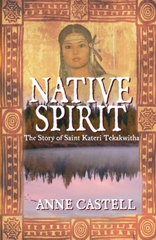 Paperback Native Spirit: The Story of Saint Kateri Tekakwitha: The Story of Saint Kateri Tekakwitha Book