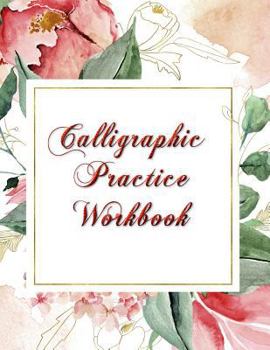 Paperback Calligraphic Practice Workbook: 150 Pages to Make Your Practice Perfect Book
