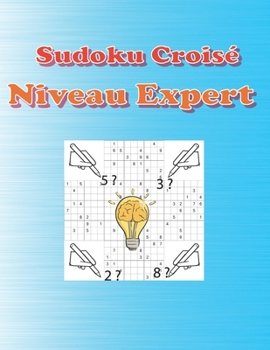 Paperback Sudoku Croisé Niveau Expert: 500 Grilles de sudokus diaboliques avec solution -Niveau très difficile - Grand Format - défi extrême [French] Book