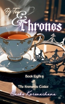 Hardcover Of Tea & Thrones: Book Eight of The Kremøtoa Codex Book