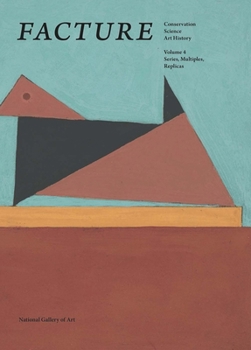 Paperback Facture: Conservation, Science, Art History: Volume 4: Series, Multiples, Replicas Volume 4 Book