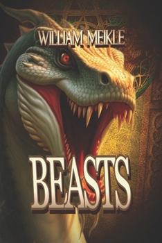 Beasts: Three Creature Features (The William Meikle Chapbook Collection)