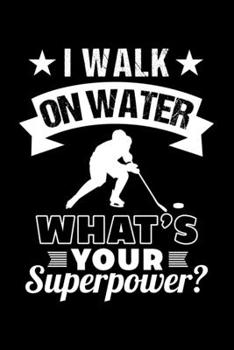 I WALK ON WATER WHAT'S YOUR SUPERPOWER?: Dot Grid Journal, Diary, Notebook, 6x9 inches with 120 Pages.