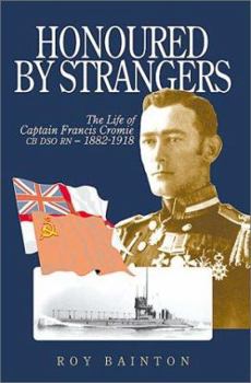 Hardcover Honored by Strangers: The Life of Captain Francis Cromie, Dso, RN, 1882-1918 Book