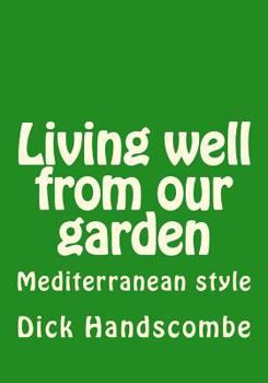 Paperback Living well from our garden: Mediterranean style Book