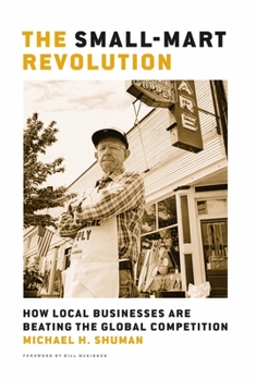 Hardcover The Small-Mart Revolution: How Local Businesses Are Beating the Global Competition Book