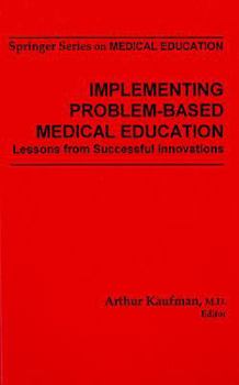 Implementing Problem-Based Medical Education: Lessons from Successful Innovations (Springer Series on Medical Education)