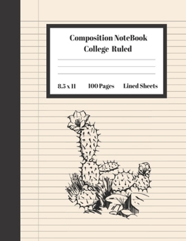 Composition Notebook College Ruled Lined Sheets: Large Pretty Under 10 Dollar Notebook Paper Back to School Botanical Cactus Coloring Gifts and Home ... Teens Women students Kids Adults Teachers