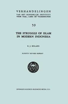 The Struggle of Islam in Modern Indonesia - Book #59 of the Verhandelingen van het Koninklijk Instituut voor Taal-, Land- en Volkenkunde