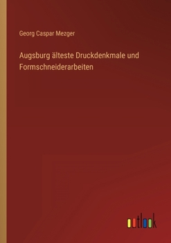 Paperback Augsburg älteste Druckdenkmale und Formschneiderarbeiten [German] Book