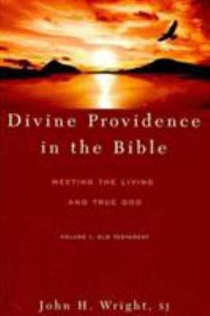 Paperback Divine Providence in the Bible: Meeting the Living and True God: Volume 1: Old Testament Book